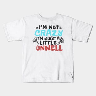 im not crazy im just a little unwell - type grunge Kids T-Shirt